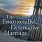 The Emotionally Destructive Marriage: How to Find Your Voice and Reclaim Your Hope