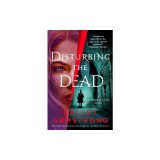 Disturbing the Dead: A Rip Through Time Novel