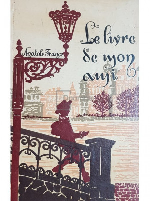 Anatole France - Le livre de mon ami (editia 1968) foto