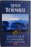 Zapezile de pe Kilimanjaro si alte povestiri &ndash; Ernest Hemingway
