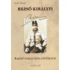 Rezső kir&aacute;lyfi - Rudolf tr&oacute;n&ouml;r&ouml;k&ouml;s eml&eacute;kezete - Rudolf tr&oacute;n&ouml;r&ouml;k&ouml;s eml&eacute;kezete - Szab&oacute; Margit