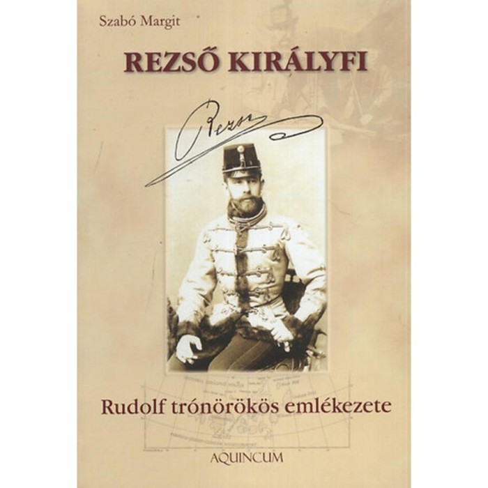 Rezső kir&aacute;lyfi - Rudolf tr&oacute;n&ouml;r&ouml;k&ouml;s eml&eacute;kezete - Rudolf tr&oacute;n&ouml;r&ouml;k&ouml;s eml&eacute;kezete - Szab&oacute; Margit