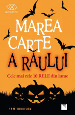 Marea carte a raului. Cele mai rele 10 RELE din lume - Sam Jordison foto