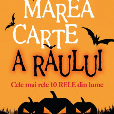 Marea carte a raului. Cele mai rele 10 RELE din lume - Sam Jordison