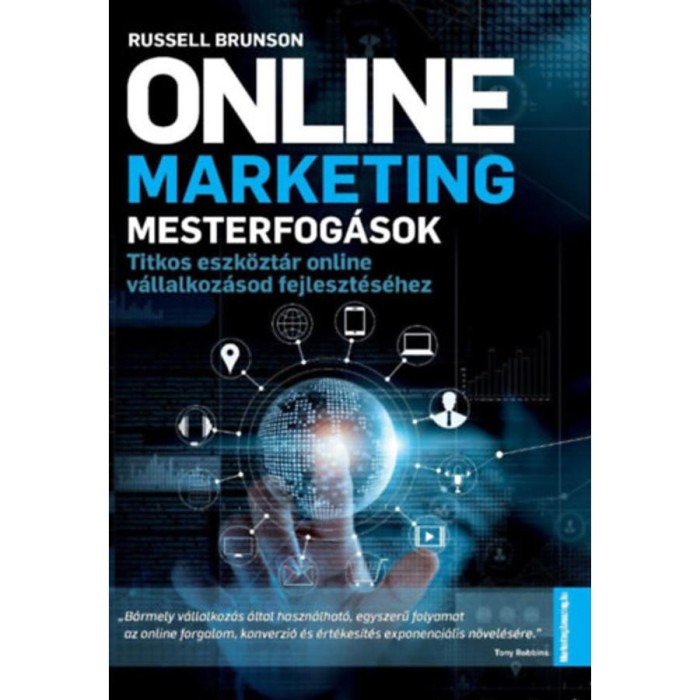 Online marketing mesterfog&aacute;sok - Titkos eszk&ouml;zt&aacute;r online v&aacute;llalkoz&aacute;sod fejleszt&eacute;s&eacute;hez - Russel Brunson
