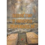 Despre timp si universul perpendicular - Marian Teletin