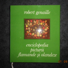 ROBERT GENAILLE - ENCICLOPEDIA PICTURII FLAMANDE SI OLANDEZE