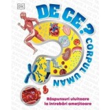 DE CE? Corpul uman