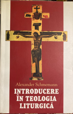 INTRODUCERE IN TEOLOGIA LITURGICA,A.SCHMEMANN/ED.SOPHIA 2002/IMPECABILA foto