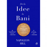 De la idee la bani. Editie de colectie. Editia originala revizuita, Napoleon Hill, Curtea Veche Publishing