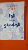ESTI CEEA CE GANDESTI - WAYNE W. DYER