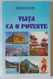 VIATA CA O POVESTE de GEORGE DUTU , ANII &#039; 2000