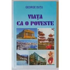 VIATA CA O POVESTE de GEORGE DUTU , ANII &#039; 2000