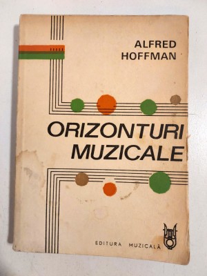 Orizonturi muzicale - Alfred Hoffman - Editura Muzicala 1979 foto