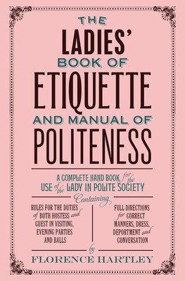 The Ladies&amp;#039; Book of Etiquette and Manual of Politeness foto