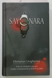 Sayonara, Confesiunile unui criminalist - Olimpian Ungherea, Editura RAO, 2011, Cartonata, 375 pagini, Cu dedicatie
