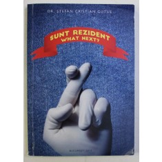SUNT REZIDENT , WHAT NEXT? de STEFAN CRISTIAN GUTUE , 2014