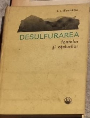 I. I. Bornatki - Desulfurarea Fontelor si Otelurilor foto