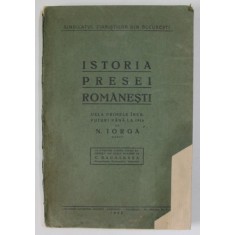 ISTORIA PRESEI ROMANESTI de NICOLAE IORGA / ZIARISTICA ROMANA DIN ZILELE NOASTRE de C. BACALBASA