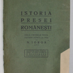 ISTORIA PRESEI ROMANESTI de NICOLAE IORGA / ZIARISTICA ROMANA DIN ZILELE NOASTRE de C. BACALBASA