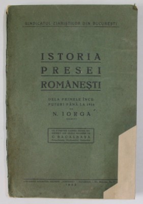 ISTORIA PRESEI ROMANESTI de NICOLAE IORGA / ZIARISTICA ROMANA DIN ZILELE NOASTRE de C. BACALBASA foto