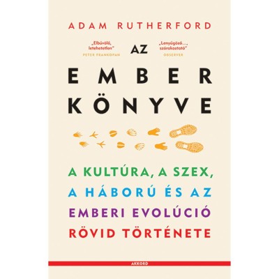 Az ember k&amp;ouml;nyve - A kult&amp;uacute;ra, a szex, a h&amp;aacute;bor&amp;uacute; &amp;eacute;s az emberi evol&amp;uacute;ci&amp;oacute; r&amp;ouml;vid t&amp;ouml;rt&amp;eacute;nete - Adam Rutherford foto