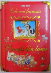 CELE MAI FRUMOASE POVESTI DIN LUME , text ANNA CASALIS , ilustratii de TONY WOLF , 2008 foto