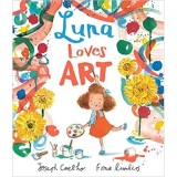 Luna Loves Art - Joseph Coelho | Carti Copii Picture Book | Luna Loves Series, Vol. 2