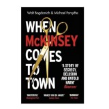 When Mckinsey Comes To Town - The Hidden Influence Of The World's Most Powerful Consulting Firm