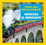 Vehicule si aeronave. Volumul 24. Prima mea enciclopedie National Geographic