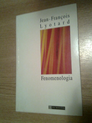 Jean-Francois Lyotard - Fenomenologia (Editura Humanitas, 1997) foto