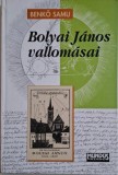 Bolyai Janos vallomasai - Benko Samu - Carte in Maghiara