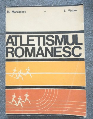 N. Mărăşescu; L. Vinţan - Atletismul rom&amp;acirc;nesc 1912-1972 foto