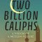 Two Billion Caliphs: A Vision of a Muslim Future