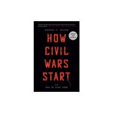 How Civil Wars Start: And How to Stop Them
