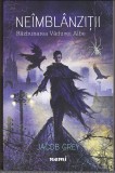 Bnk ant Jacob Grey - Neimblanzitii . Razbunarea Vaduvei Albe ( SF ), Nemira