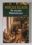 PE STRADA MANTULEASA de MIRCEA ELIADE , 2022