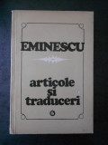M. EMINESCU - ARTICOLE SI TRADUCERI volumul 1