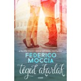 T&eacute;ged akarlak - Federico Moccia