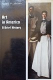 Art in America: A Brief History - Richard McLanathan, 1973, Thames &amp; Hudson, Carte Arta, Romana, Paperback, 214 pagini