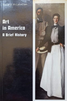 ART IN AMERICA. A BRIEF HISTORY-RICHARD MCLANATHAN foto