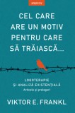Cel care are un motiv pentru care sa traiasca Viktor E. Frankl 2020