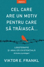 Cel care are un motiv pentru care sa traiasca Viktor E. Frankl 2020