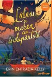 Lalani și marea cea &icirc;ndepărtată - Hardcover - Erin Entrada Kelly - Arthur