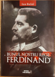 Bunul nostru rege Ferdinand