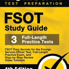 FSOT Study Guide - FSOT Prep Secrets, Full-Length Practice Exam, Step-by-Step Review Video Tutorials for the Foreign Service Officer Test: [4th Editio