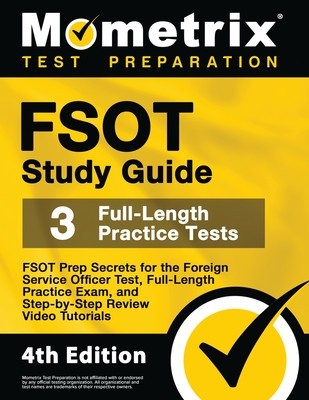FSOT Study Guide - FSOT Prep Secrets, Full-Length Practice Exam, Step-by-Step Review Video Tutorials for the Foreign Service Officer Test: [4th Editio foto