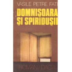 Vasile Petre Fati - Domnisoara si spiridusii - roman - 137290