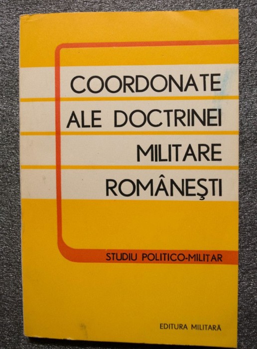 Coordonate ale doctrinei militare rom&acirc;nești: studiu politico-militar