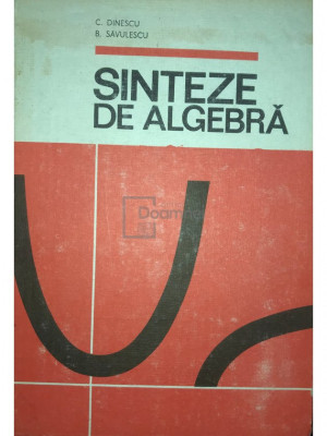 C. Dinescu - Sinteze de algebră (editia 1983) foto